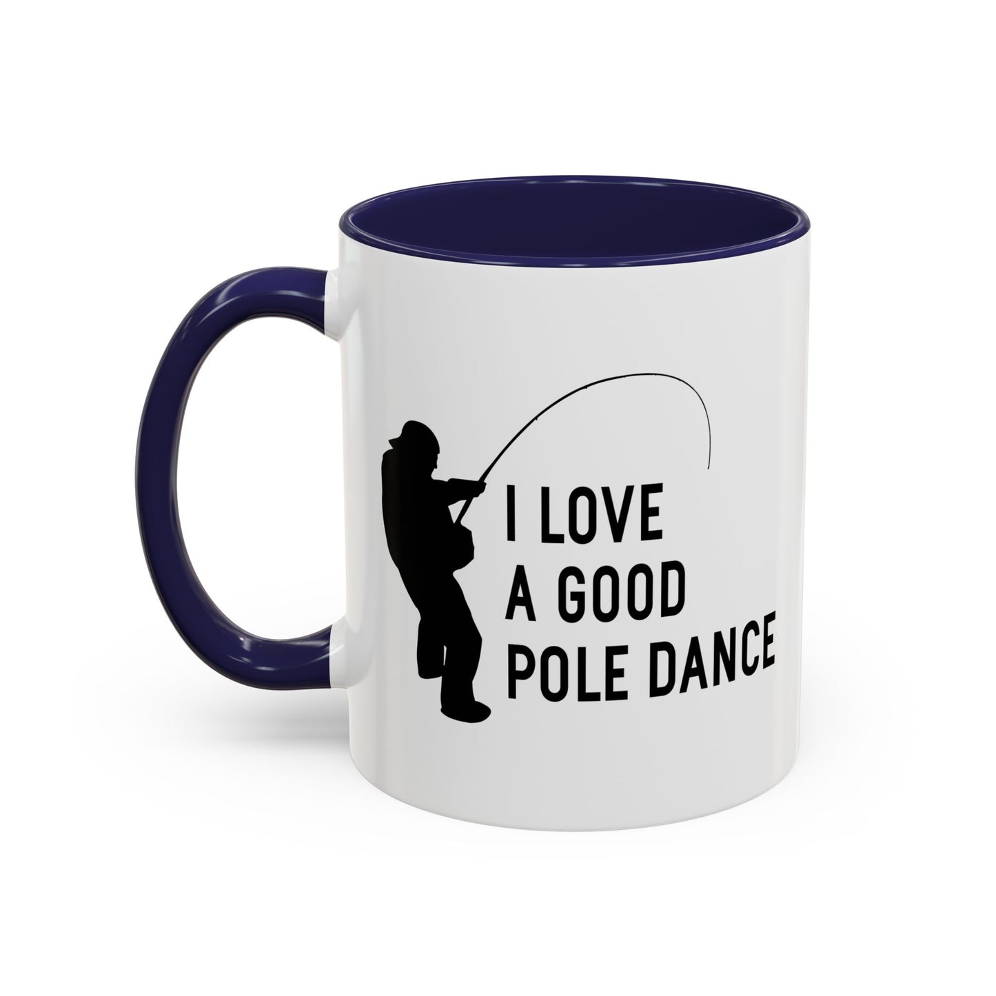 I LOVE A GOOD POLE DANCE Accent BiColor Funny Sarcastic Mug