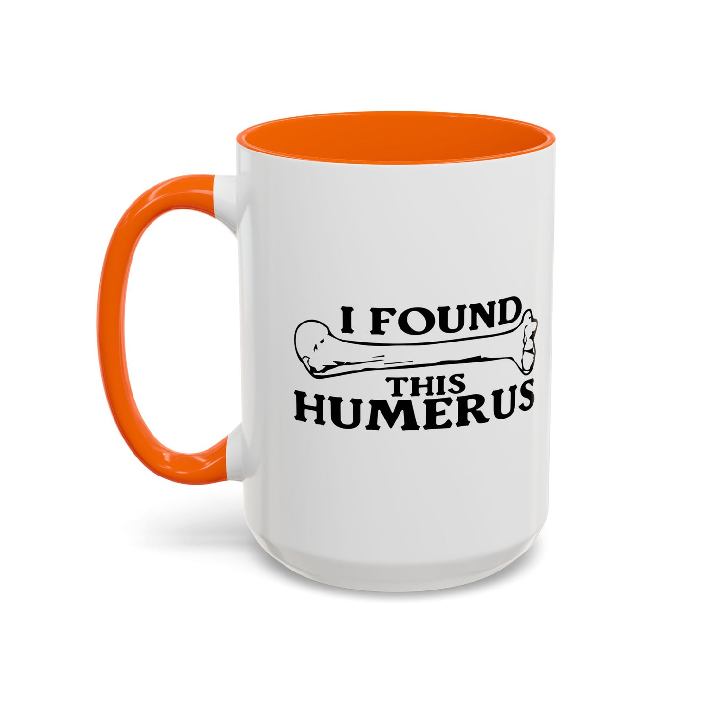 I FOUND THIS HUMERUS Accent BiColor Funny Sarcastic Mug