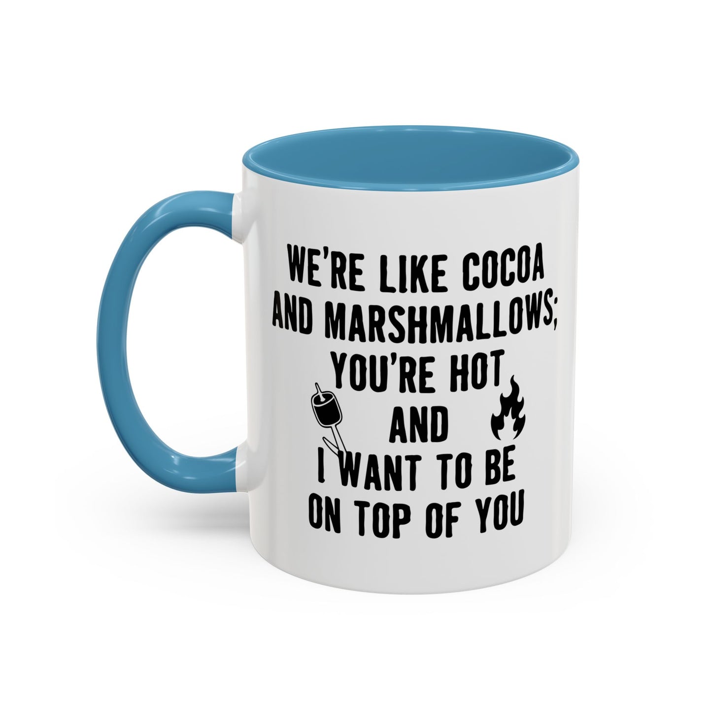 I WANT TO BE ON TOP OF YOU Accent BiColor Funny Sarcastic Mug