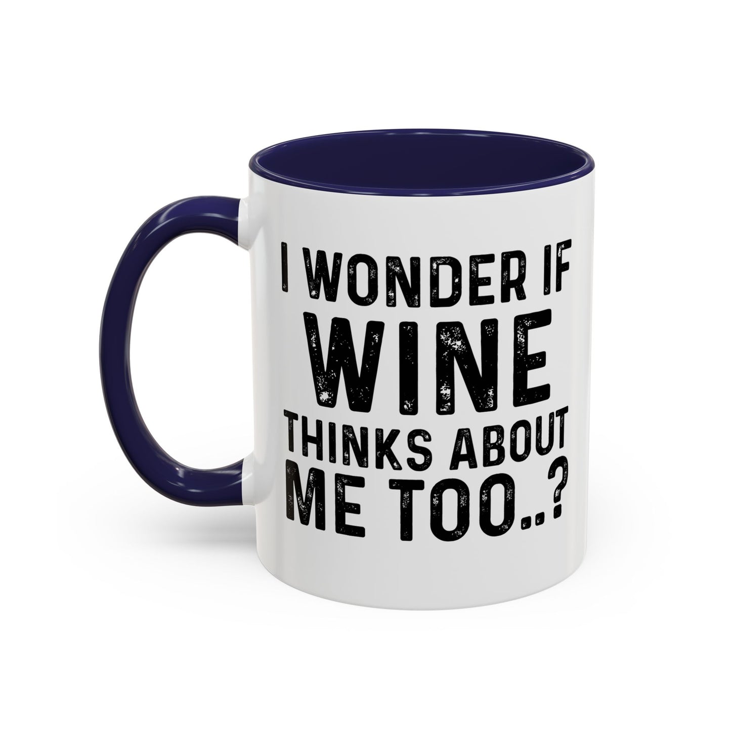 I WONDER IF TACOS THINKS ABOUT ME TOO Accent BiColor Funny Sarcastic Mug