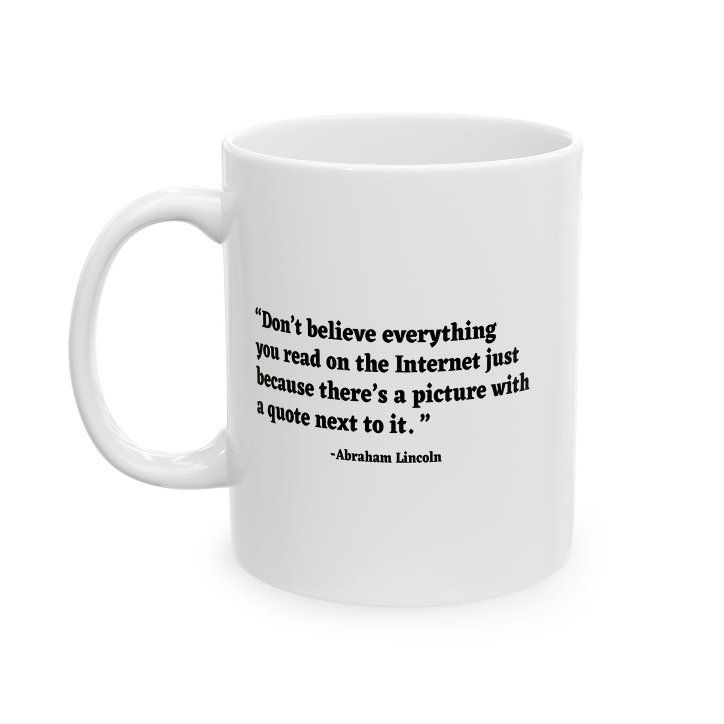 DON'T BELIEVE EVERYTHING YOU READ FUNNY SARCASTIC WHITE MUG