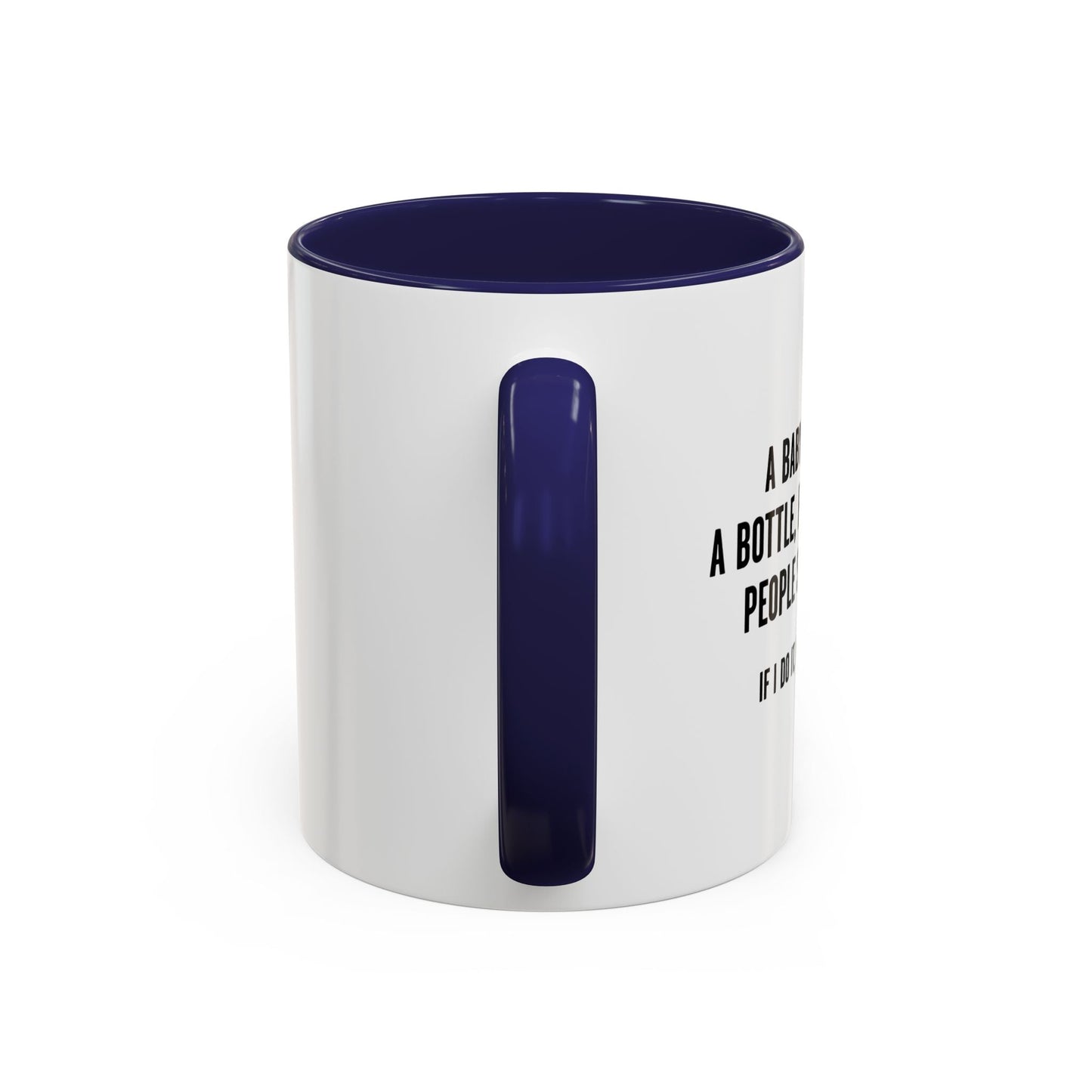 IF I DO IT, I’M AN ALCOHOLIC. Accent BiColor Funny Sarcastic Mug