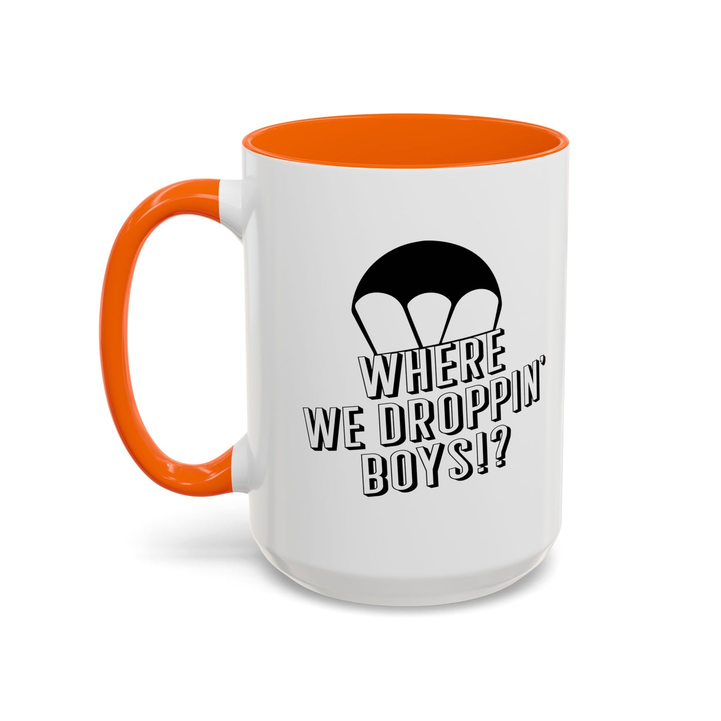 WHERE WE DROPPIN' BOYS!? Accent BiColor Funny Sarcastic Mug