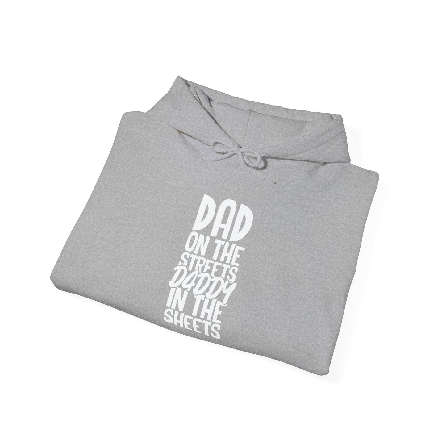 DAD ON THE STREETS, DADDY IN THE SHEETS - Premium Unisex Funny Sarcastic Black Hoodie Sweatshirt