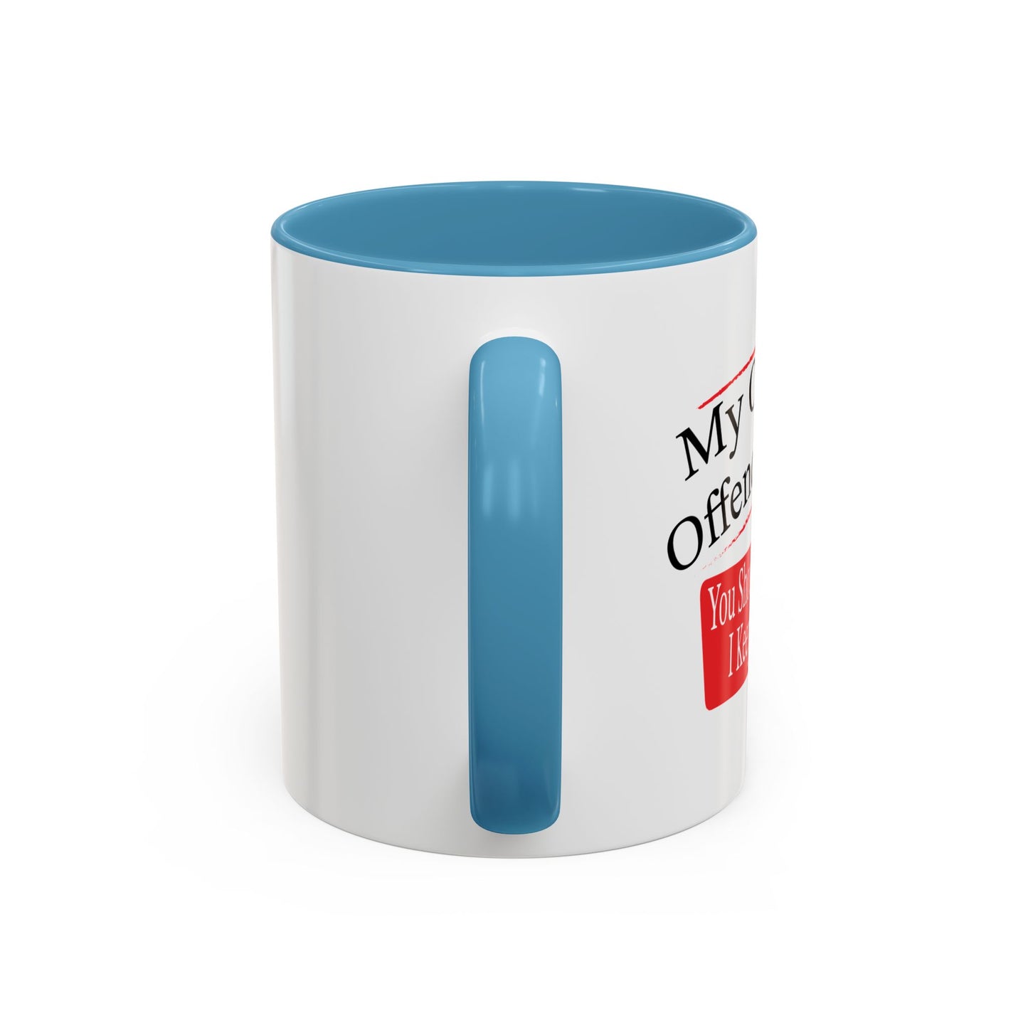 MY OPINION OFFENDED YOU? Accent BiColor Funny Sarcastic Mug