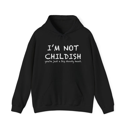 I'M NOT CHILDISH - Premium Unisex Funny Sarcastic Black Hoodie Sweatshirt