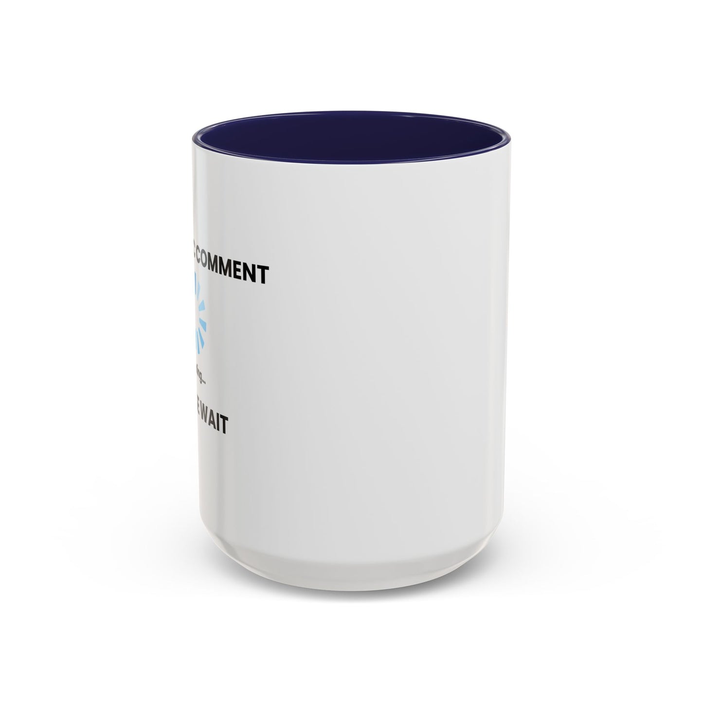 SARCASTIC COMMENT LOADING PLEASE WAIT Accent BiColor Funny Sarcastic Mug