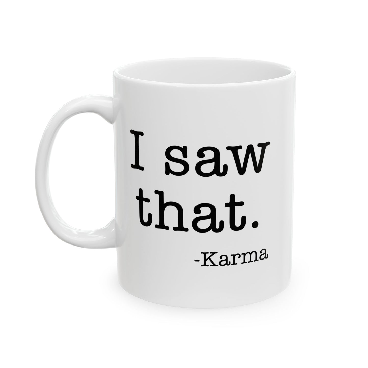 I SAW THAT Funny Sarcastic White Mug