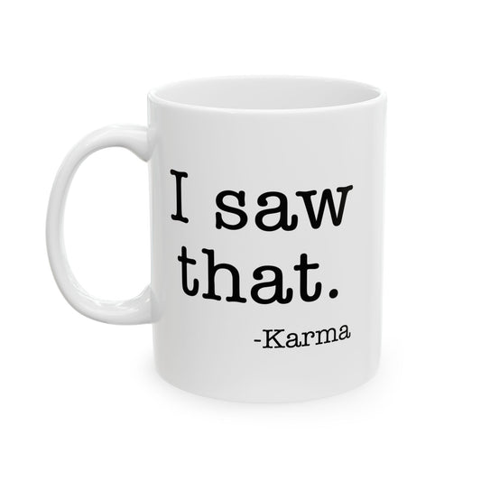 I SAW THAT Funny Sarcastic Mug