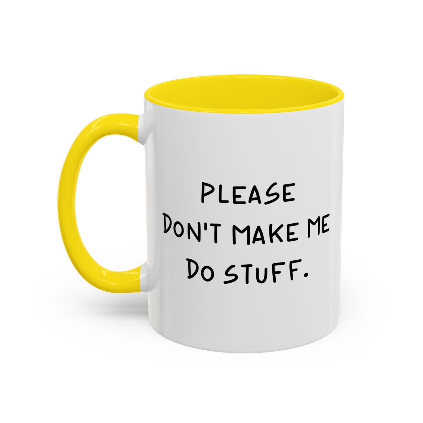 PLEASE DON'T MAKE ME DO STUFF Accent BiColor Funny Sarcastic Mug