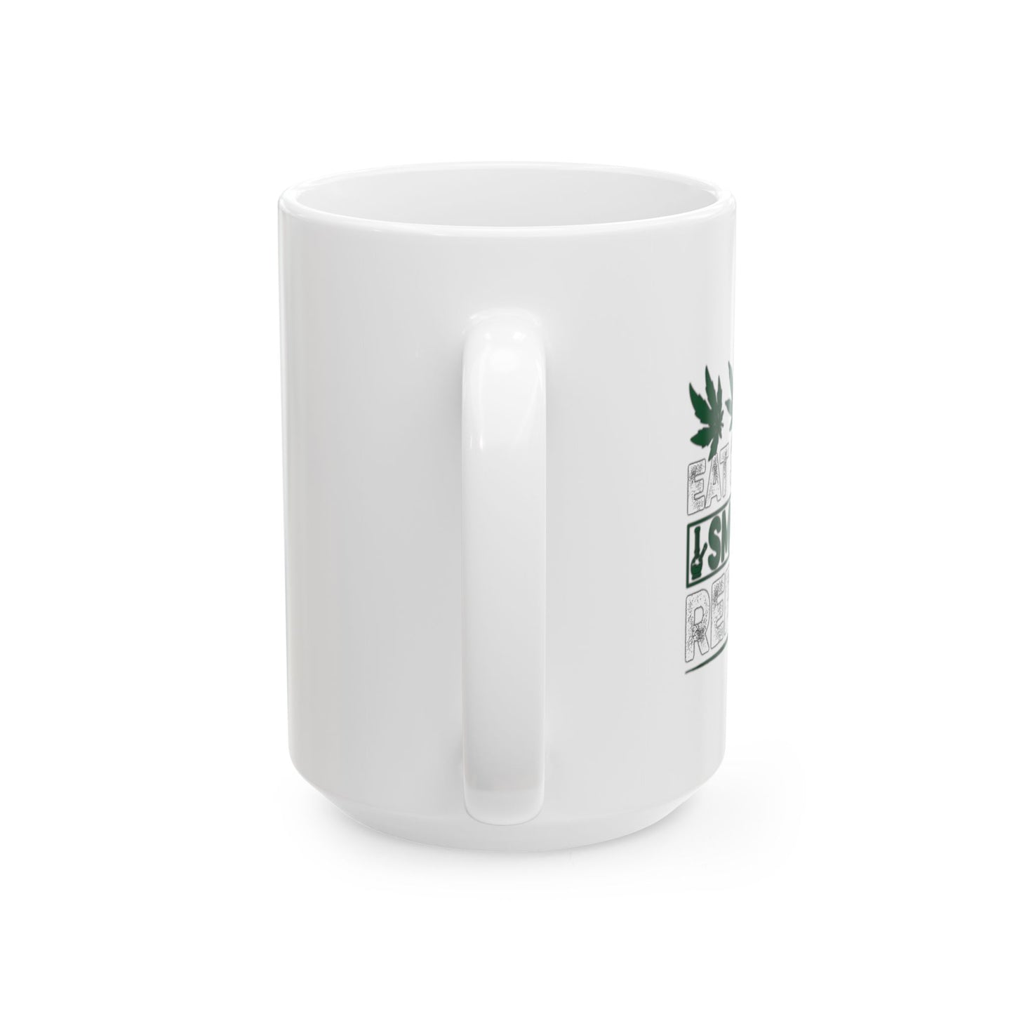 EAT SLEEP SMOKE REPEAT FUNNY SARCASTIC WHITE MUG