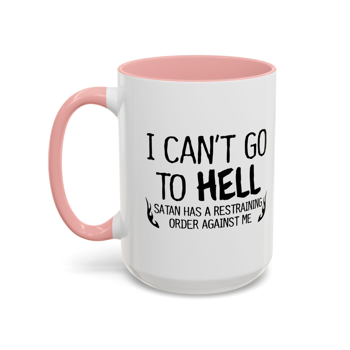 I CAN'T GO TO HELL Accent BiColor Funny Sarcastic Mug