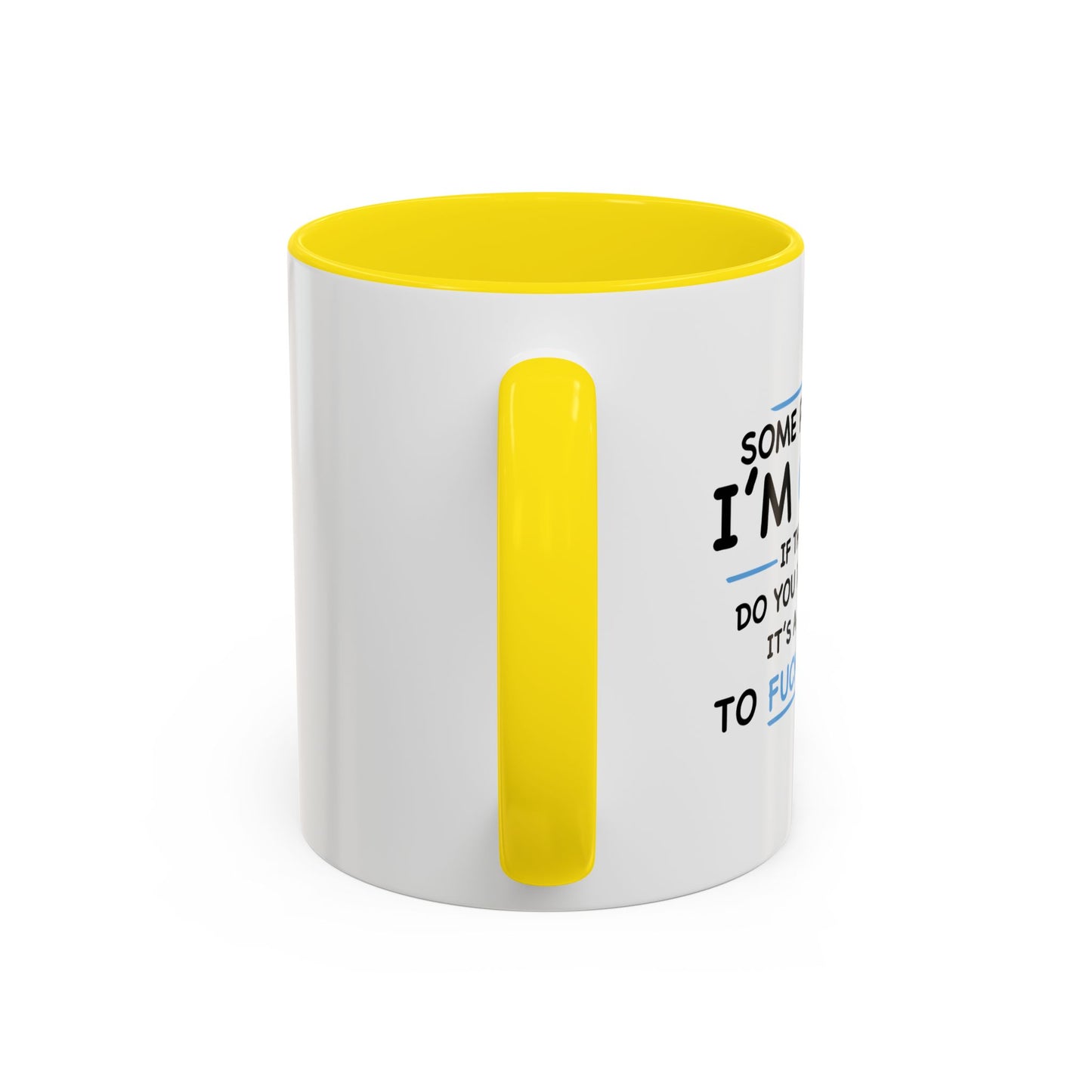 IF I'M CRAZY, DO YOU THINK ITS A GOOD IDEA TO... Accent BiColor Funny Sarcastic Mug