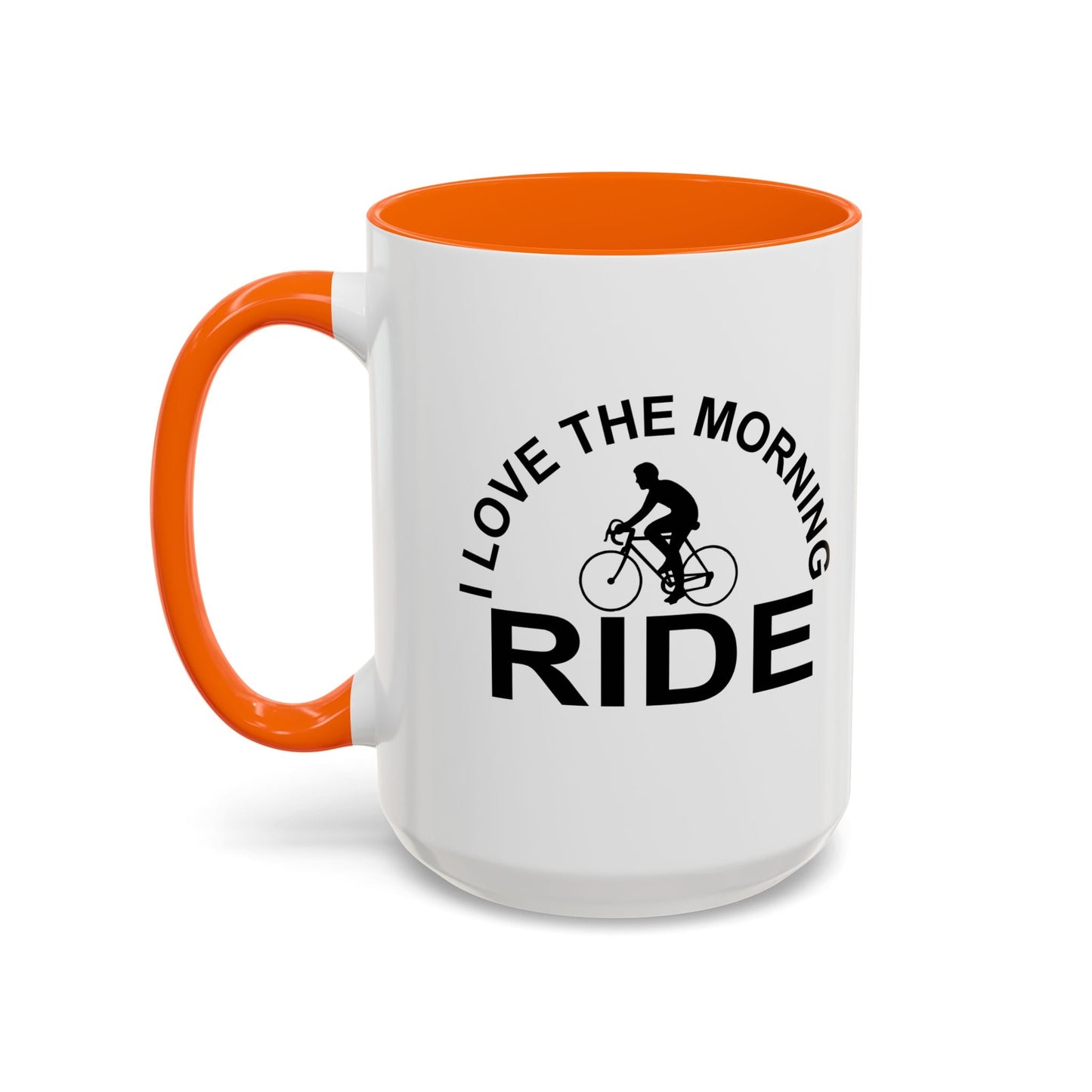 I LOVE THE MORNING RIDE Accent BiColor Funny Sarcastic Mug