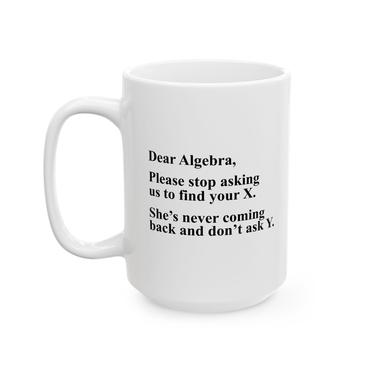 DEAR ALGEBRA FUNNY SARCASTIC WHITE MUG