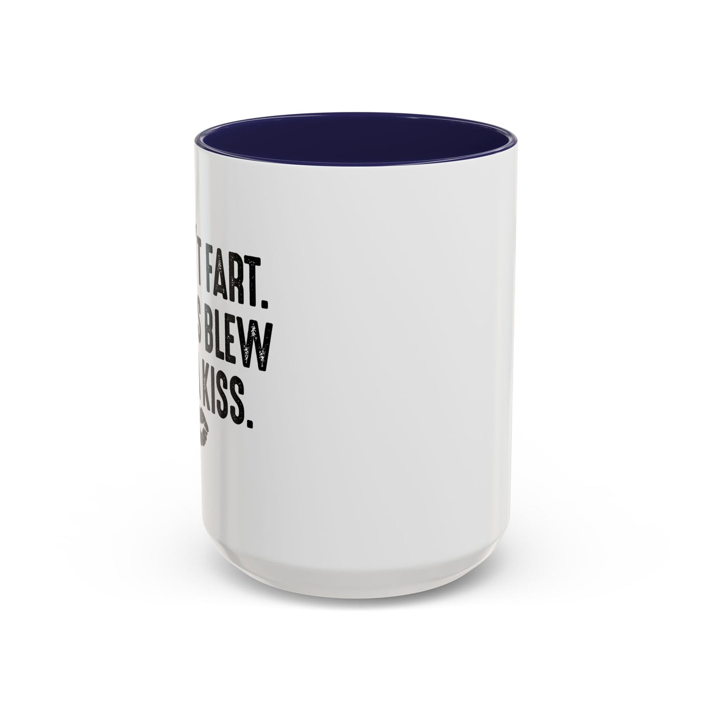 MY ASS BLEW YOU A KISS Accent BiColor Funny Sarcastic Mug