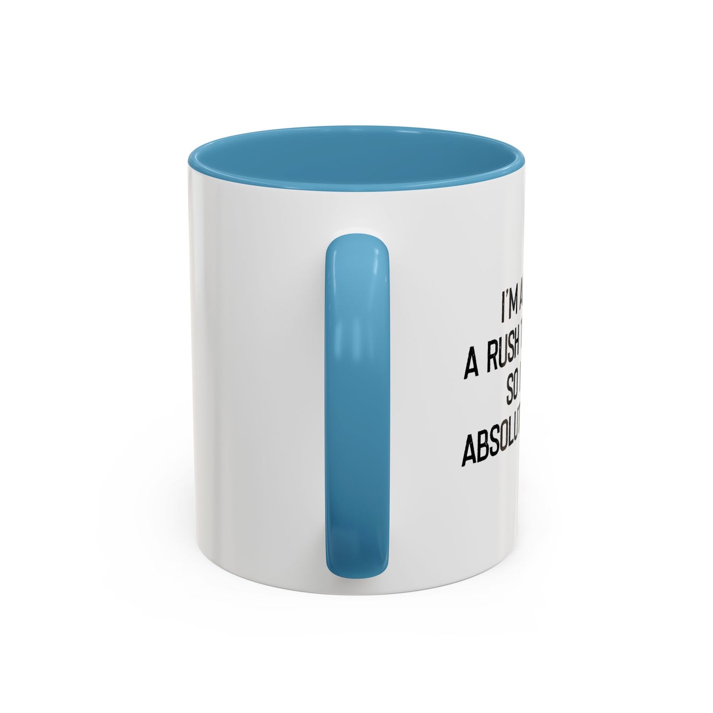 ALWAYS IN A RUSH TO GET HOME Accent BiColor Funny Sarcastic Mug