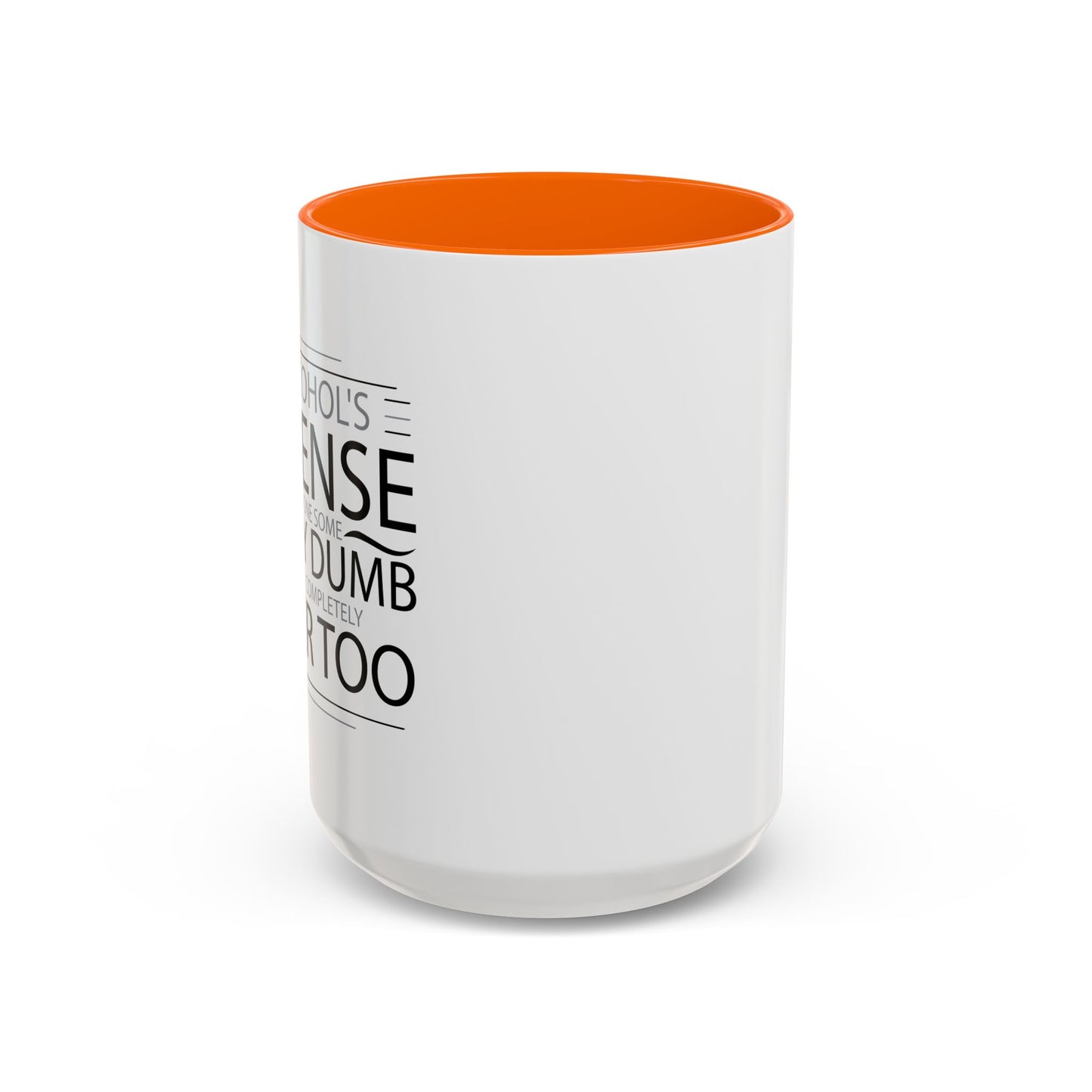 I HAVE DONE SOME PRETTY DUMB... Accent BiColor Funny Sarcastic Mug