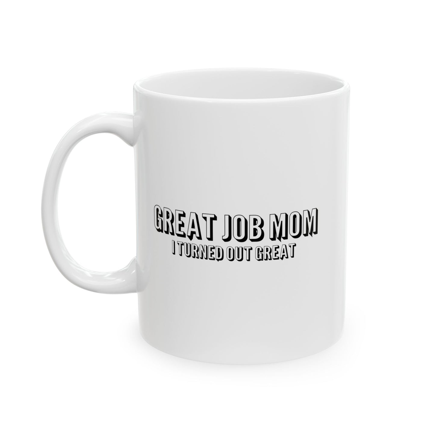 GREAT JOB MOM WHITE MUG