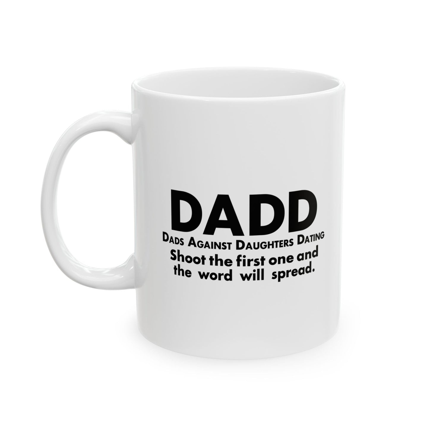 DADD- DADS AGAINST DAUGHTERS DATING Funny Sarcastic White Mug