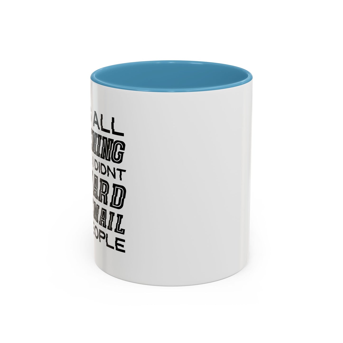 I DIDN'T FORWARD THAT EMAIL TO 10 PEOPLE Accent BiColor Funny Sarcastic Mug