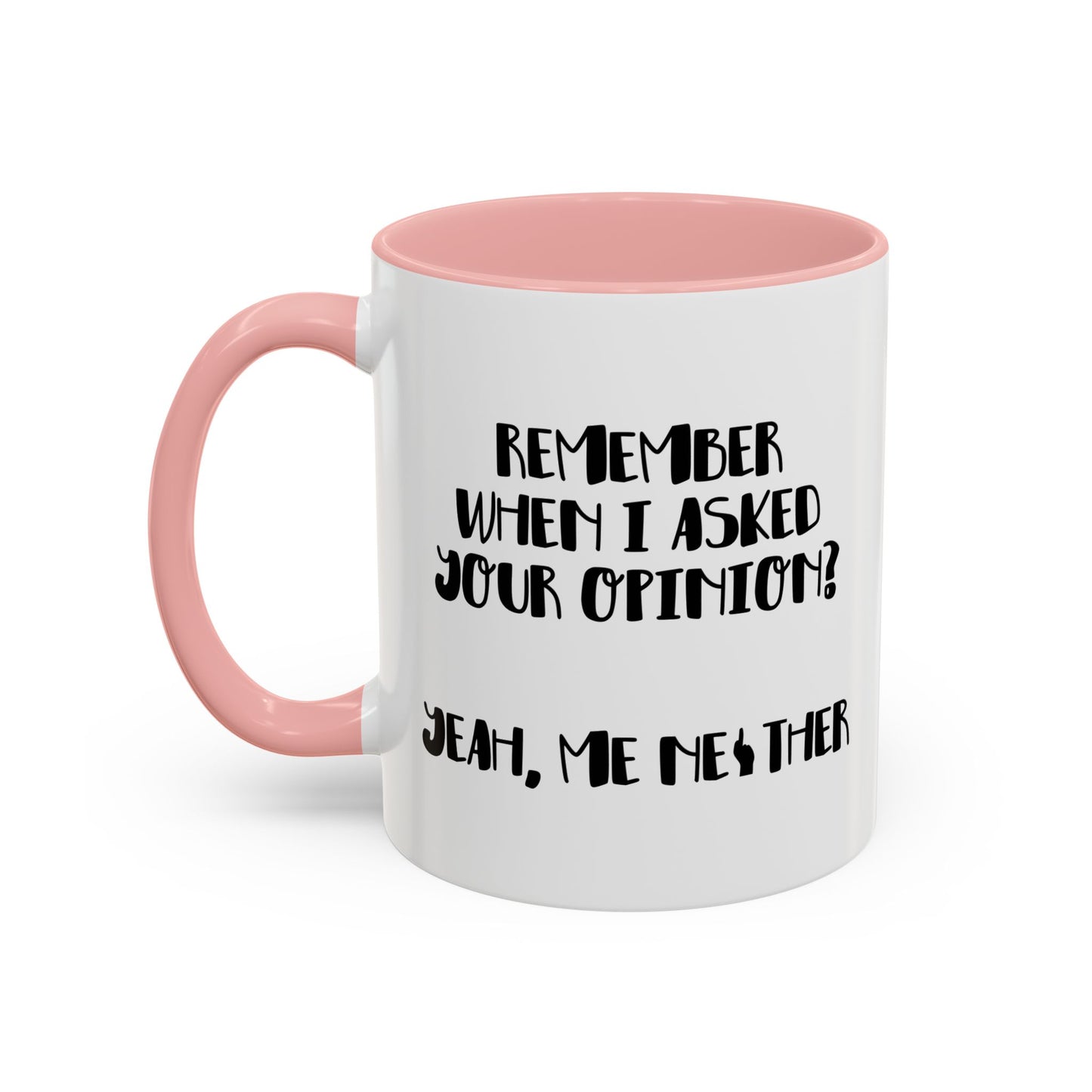 I ASKED FOR OPINION? Accent BiColor Funny Sarcastic Mug