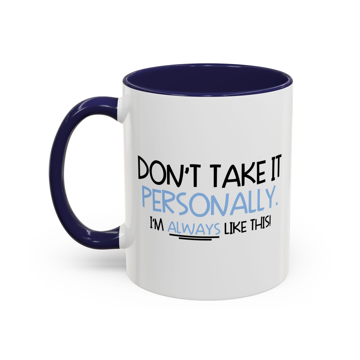 DON'T TAKE IT PERSONALLY Accent BiColor Funny Sarcastic Mug