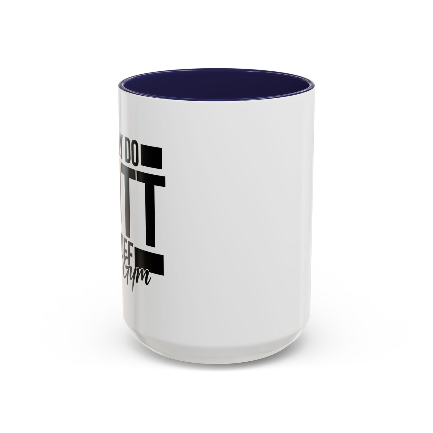 I ONLY DO BUTT STUFF Accent BiColor Funny Sarcastic Mug