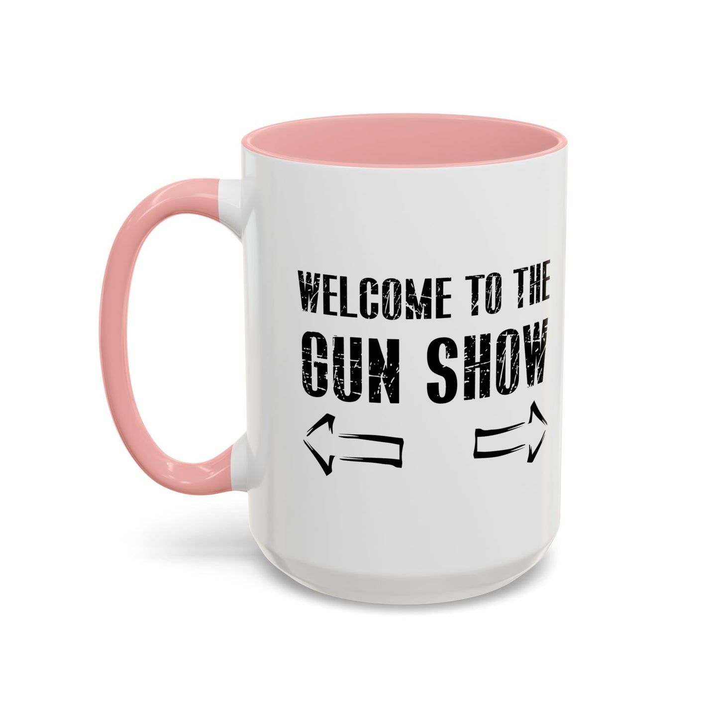 Welcome To The Gun Show Accent BiColor Funny Sarcastic Mug