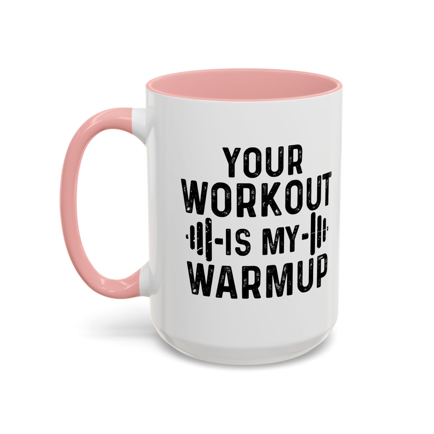 YOUR WORKOUT IS MY WARMUP Accent BiColor Funny Sarcastic Mug