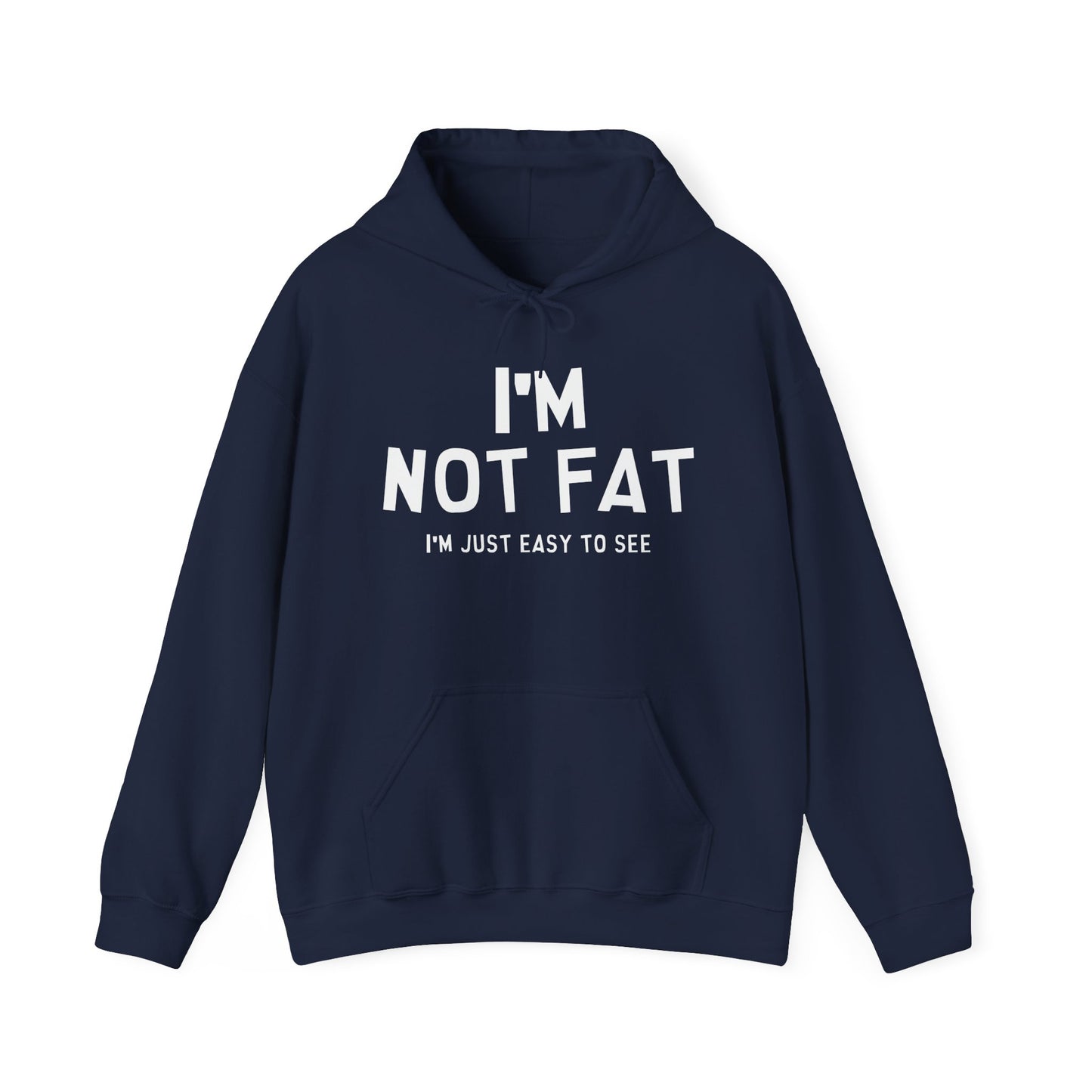 I'M NOT FAT, I'M JUST EASY TO SEE - Premium Unisex Funny Sarcastic Black Hoodie Sweatshirt