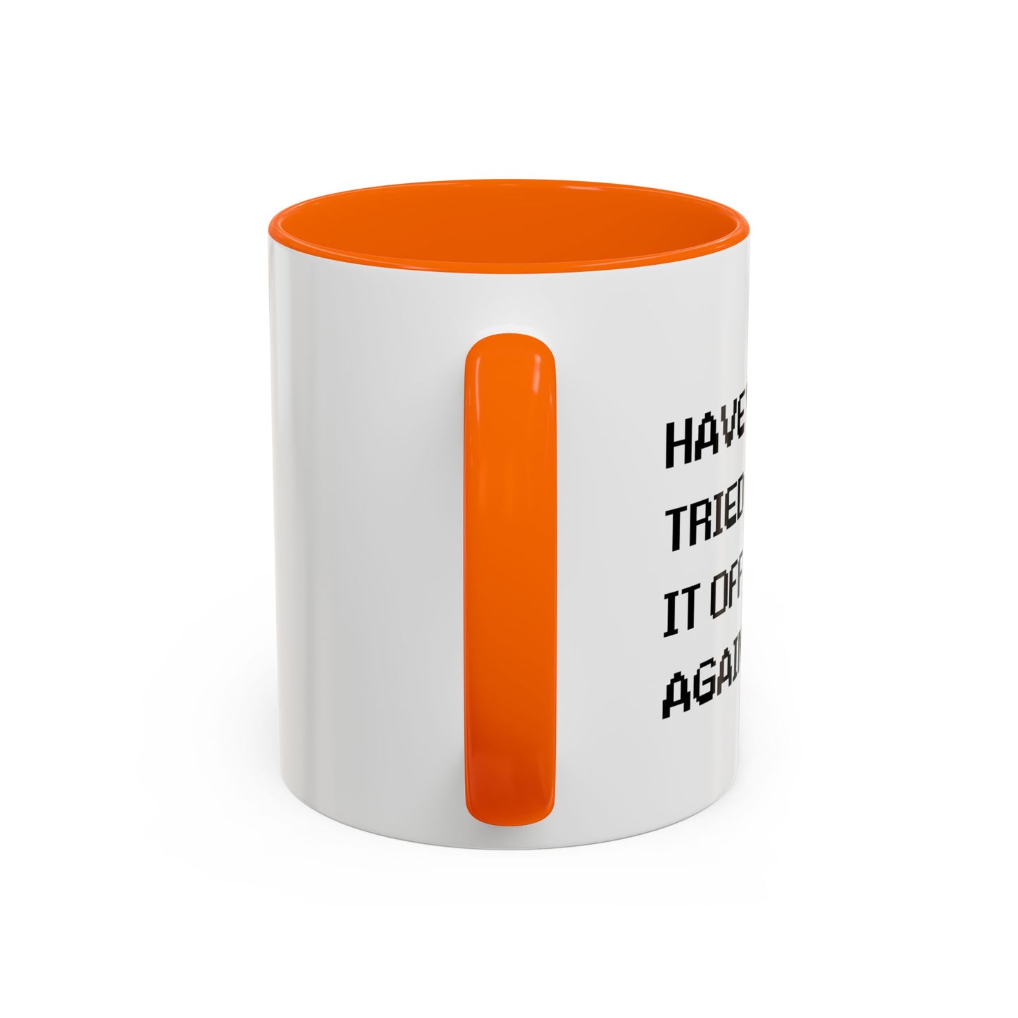 HAVE YOU TRIED TURNING IT OFF AND ON? Accent BiColor Funny Sarcastic Mug