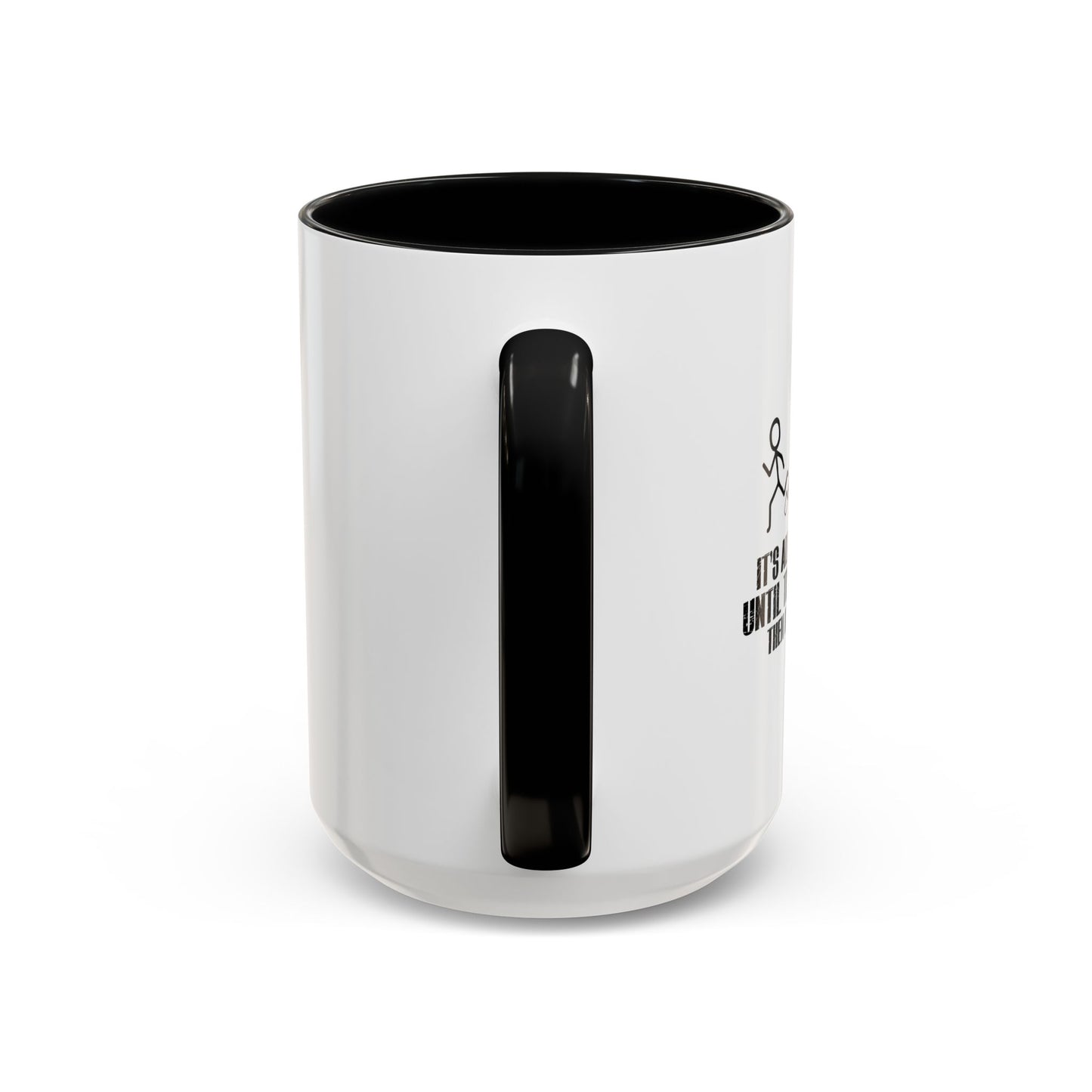 UNTILL THE COPS SHOW UP Accent BiColor Funny Sarcastic Mug