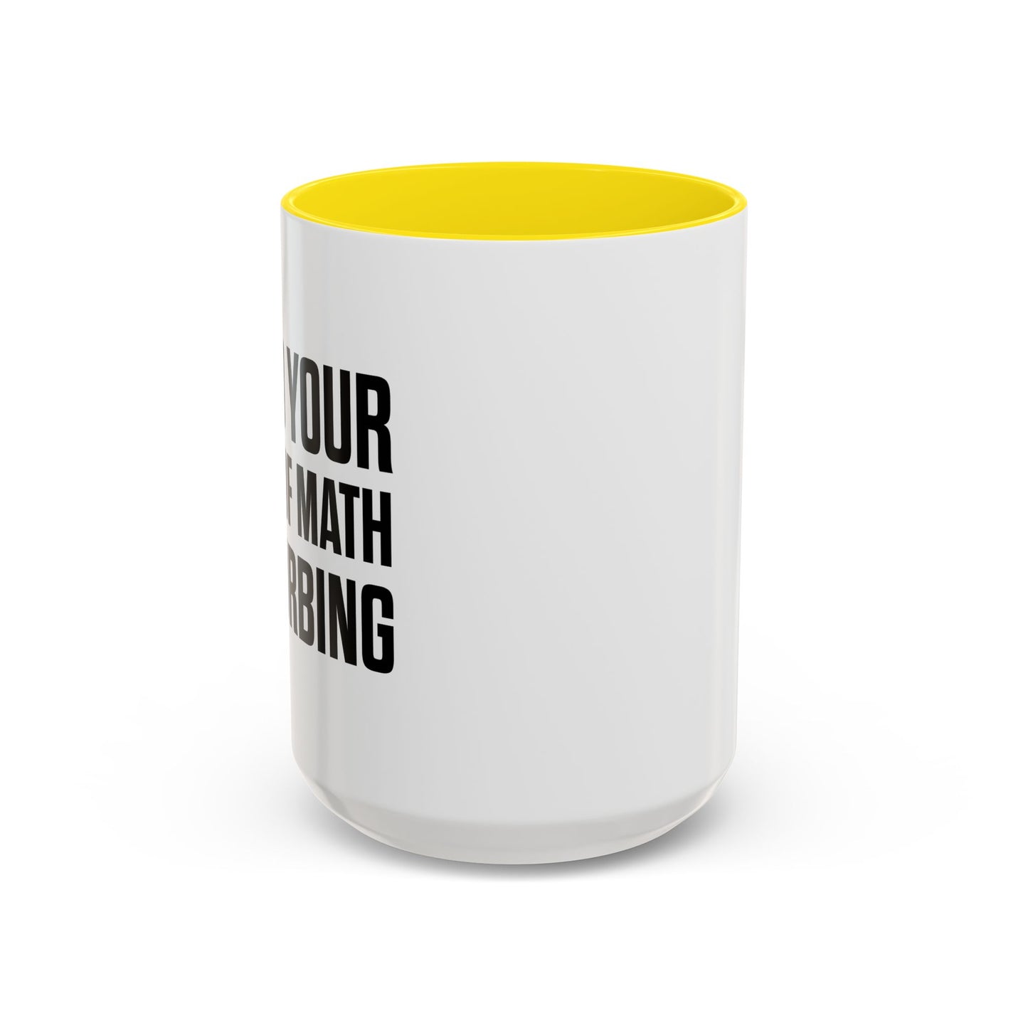 I FIND YOUR LACK OF MATH DISTURBING Accent BiColor Funny Sarcastic Mug