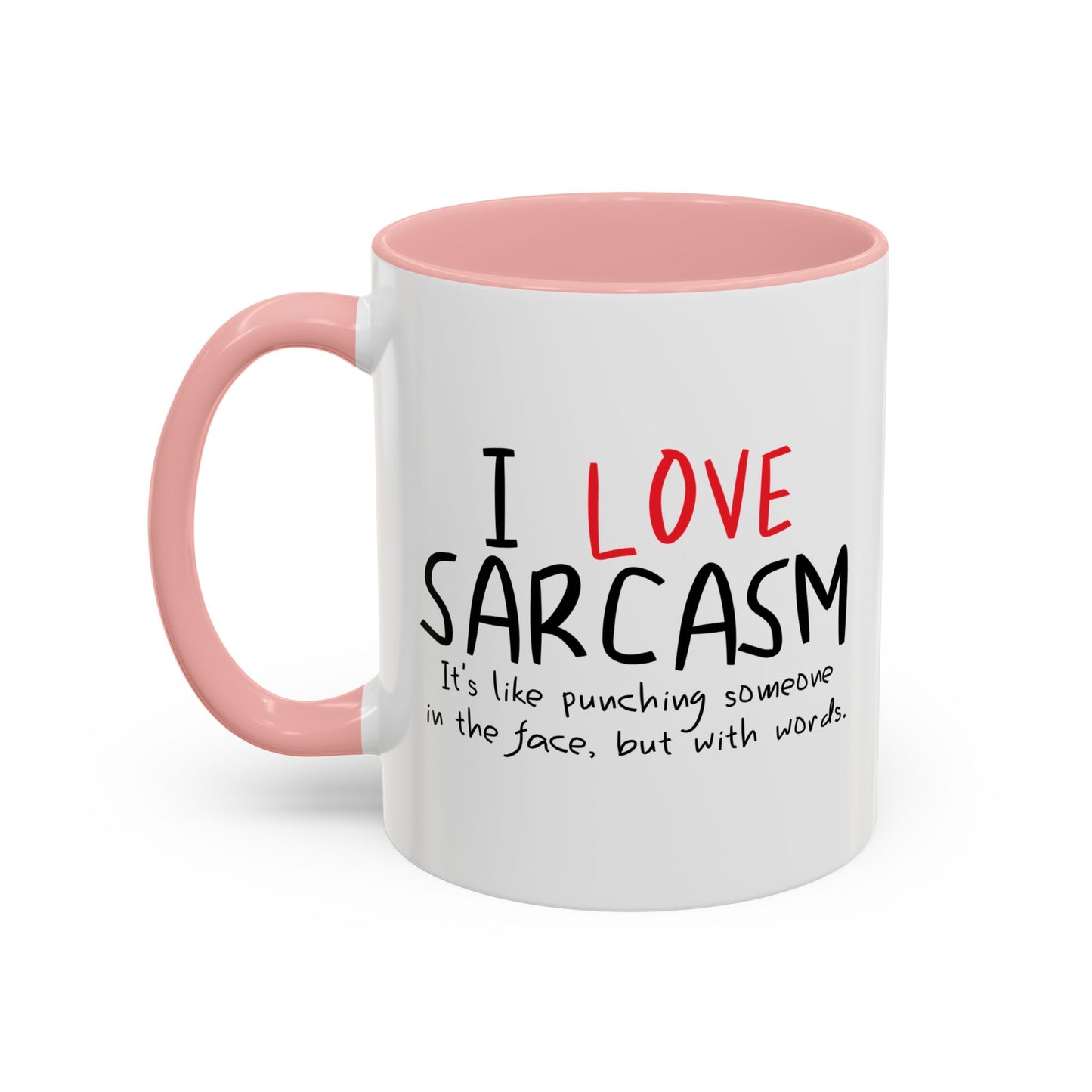 I LOVE SARCASM Accent BiColor Funny Sarcastic Mug