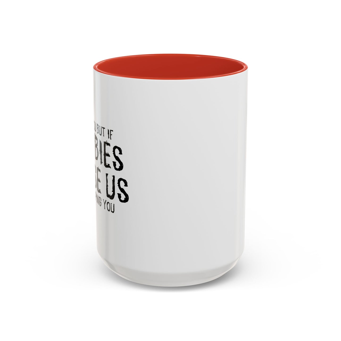 IF ZOMBIES CHASE US Accent BiColor Funny Sarcastic Mug