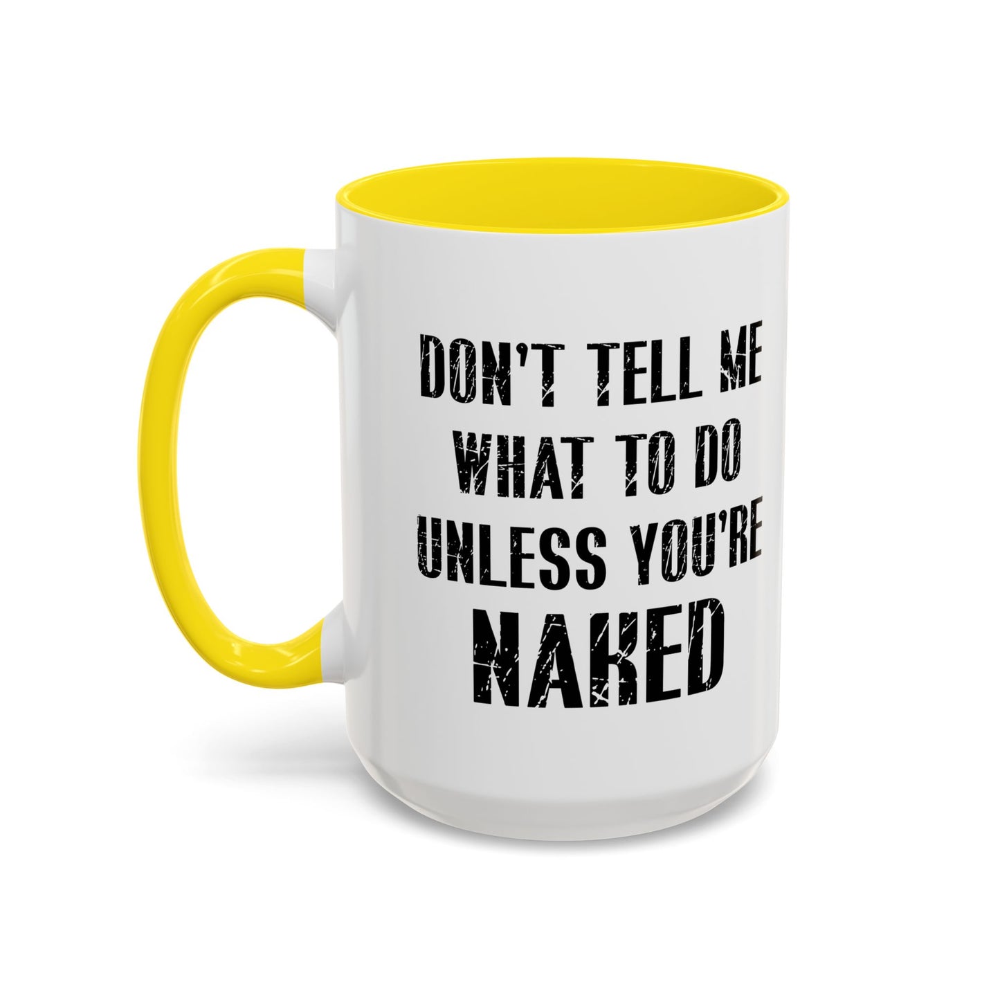 DON'T TELL ME WHAT TO DO Accent BiColor Funny Sarcastic Mug