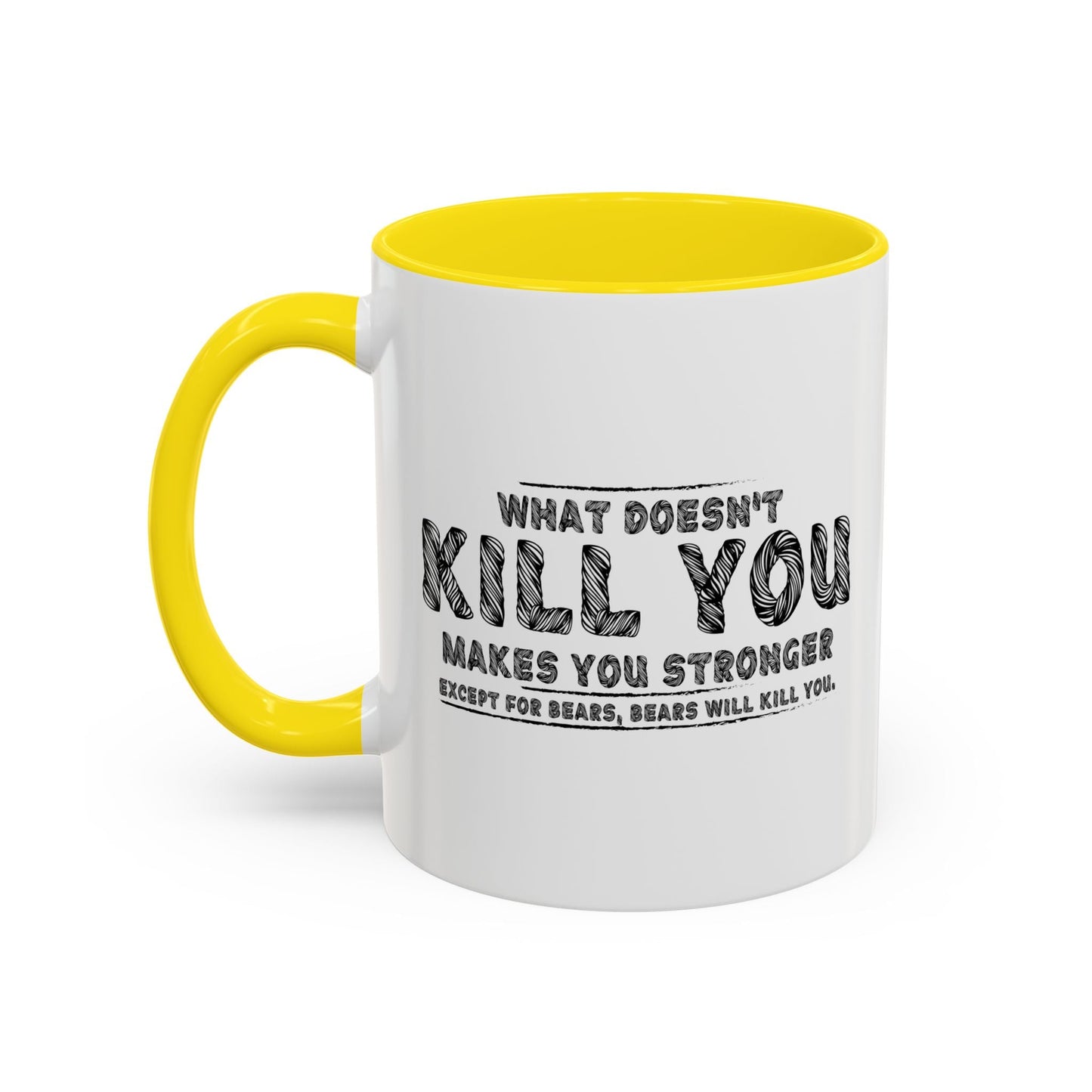 WHAT DOESN'T KILL YOU MAKES YOU STRONGER, EXCEPT BEARS Accent BiColor Funny Sarcastic Mug