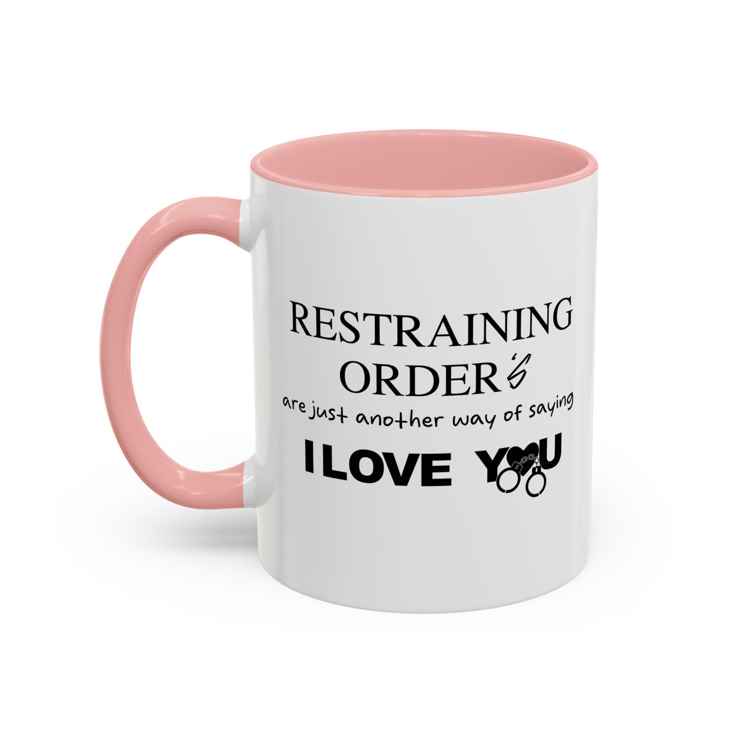 RESTRAINING ORDERS Accent BiColor Funny Sarcastic Mug