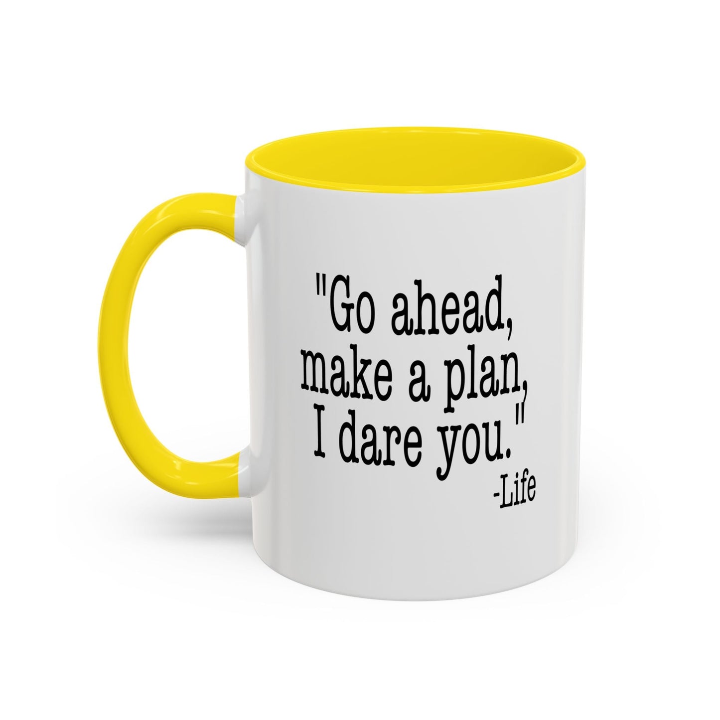 GO AHEAD MAKE A PLAN, I DARE YOU Accent BiColor Funny Sarcastic Mug