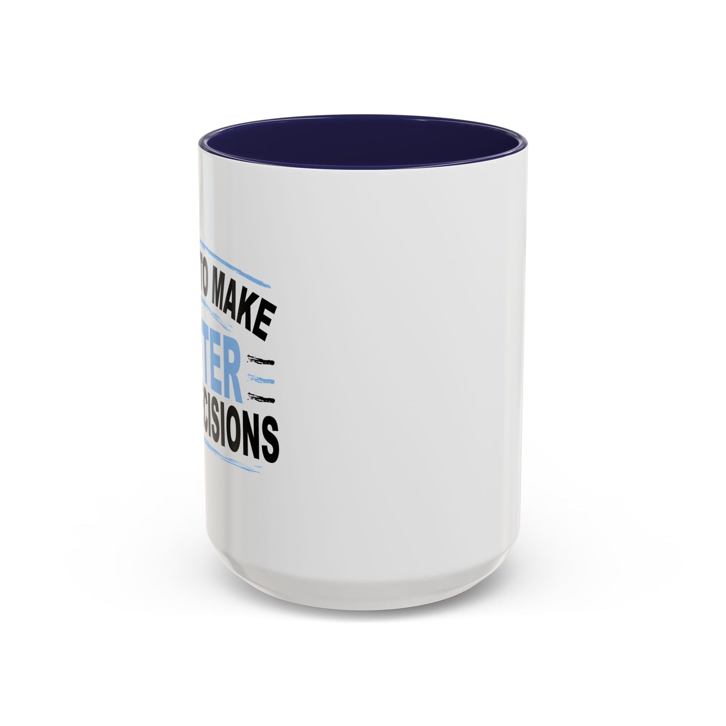 I NEED TO MAKE BETTER BAD DECISIONS Accent BiColor Funny Sarcastic Mug