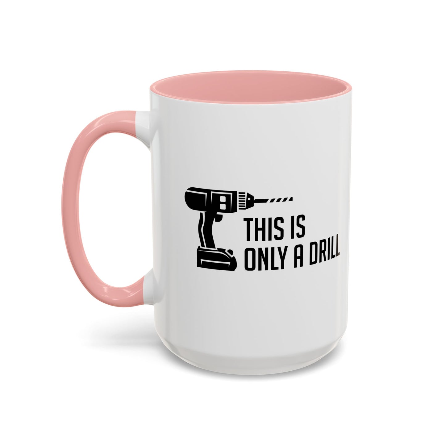 THIS IS ONLY A DRILL Accent BiColor Funny Sarcastic Mug