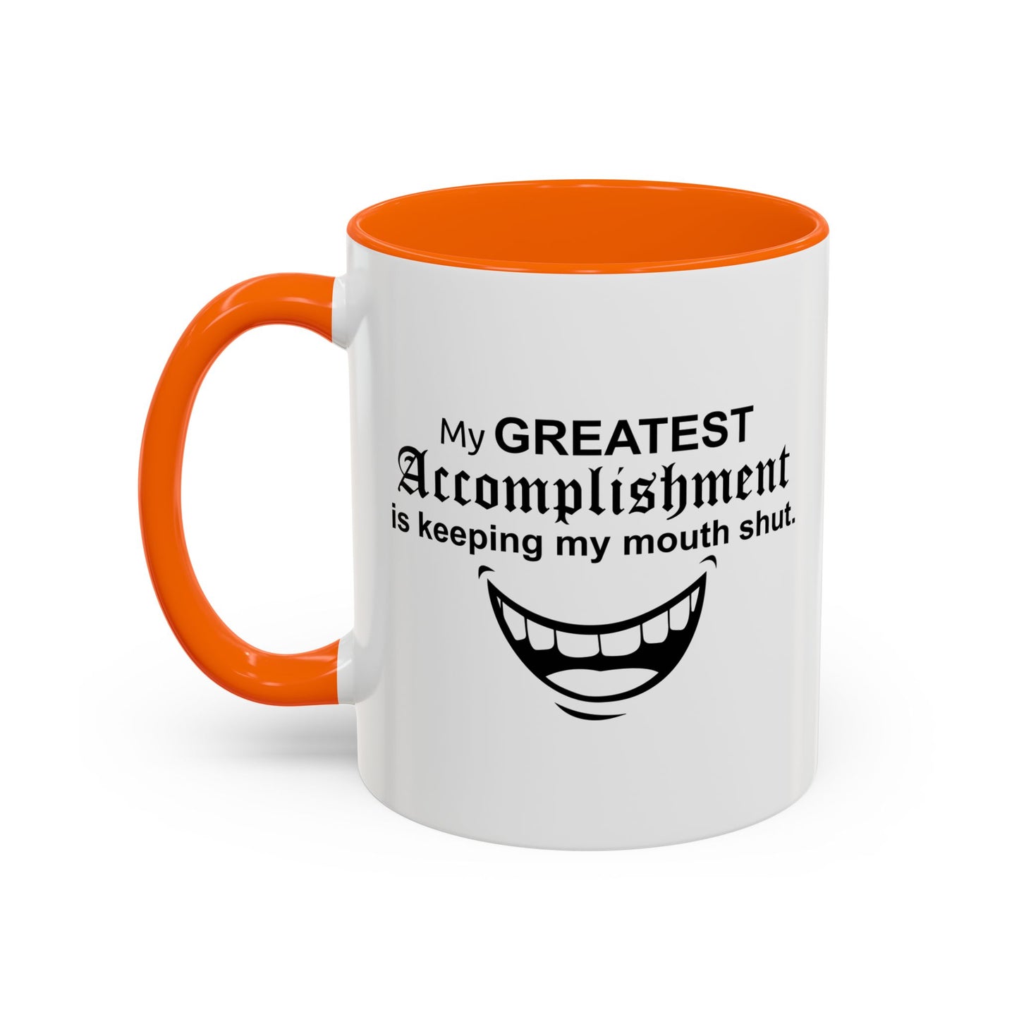 MY GREATEST ACCOMPLISHMENT IS KEEPING MY MOUTH SHUT Accent BiColor Funny Sarcastic Mug