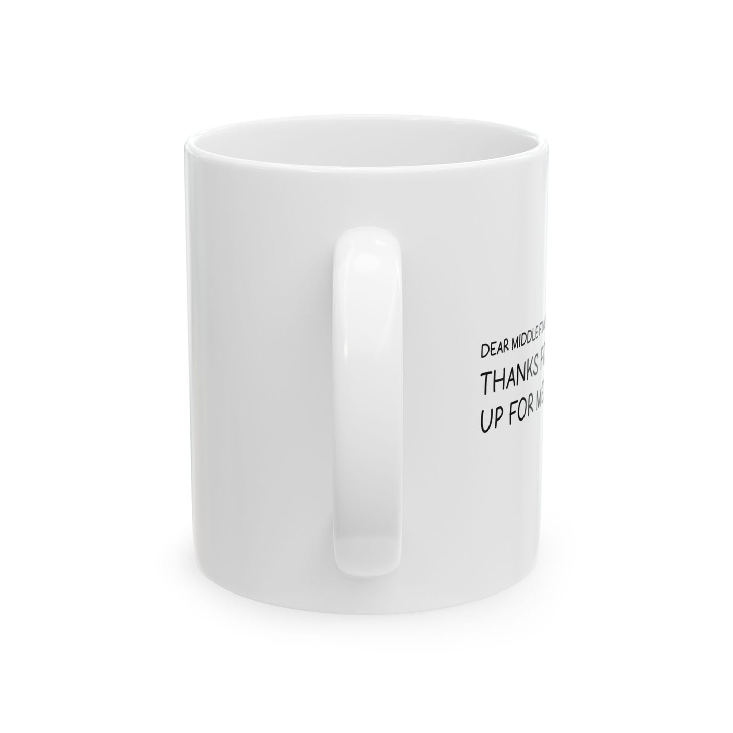 DEAR MIDDLE FINGER FUNNY SARCASTIC WHITE MUG