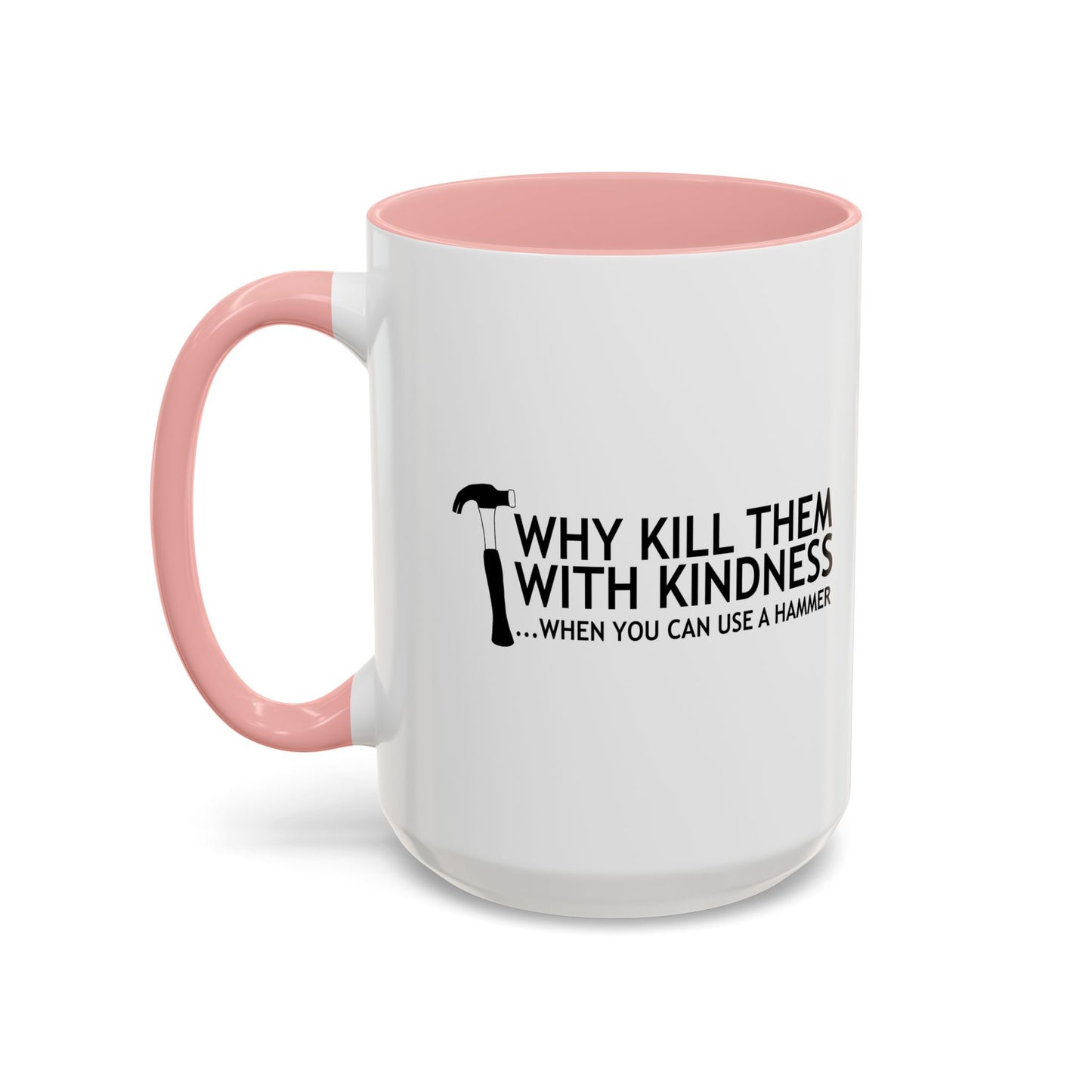 WHEN YOU CAN USE A HAMMER Accent BiColor Funny Sarcastic Mug