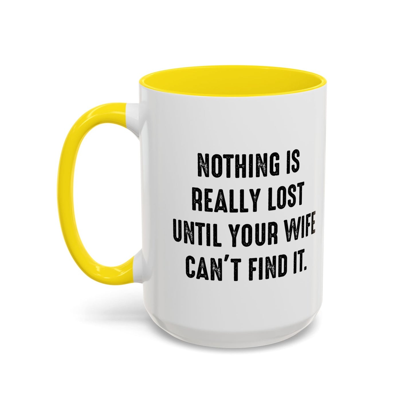 UNTIL YOUR WIFE CAN'T FIND IT Accent BiColor Funny Sarcastic Mug