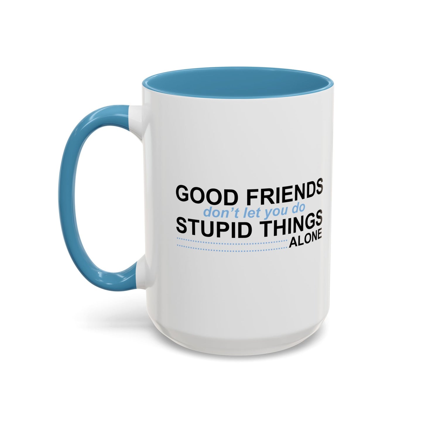 GOOD FRIENDS Accent BiColor Funny Sarcastic Mug