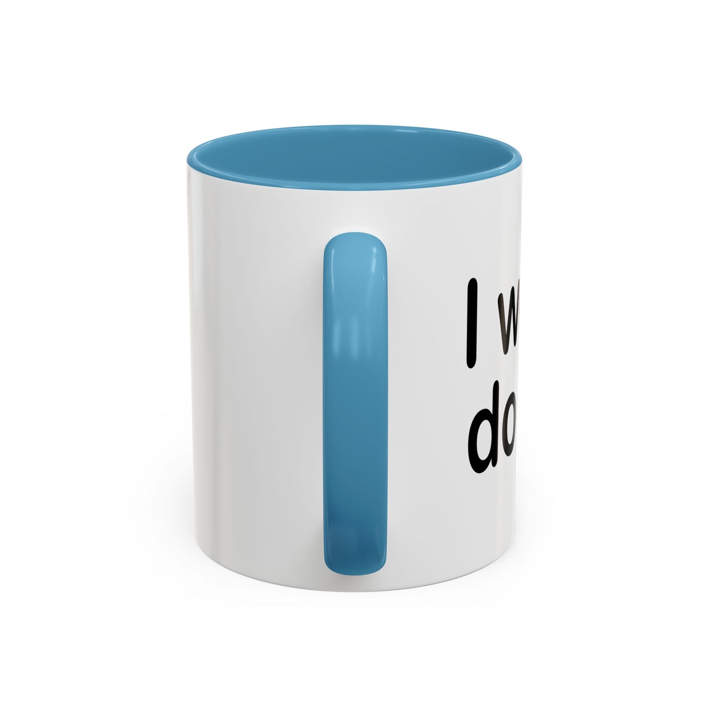 I WOULD DO ME Accent BiColor Funny Sarcastic Mug