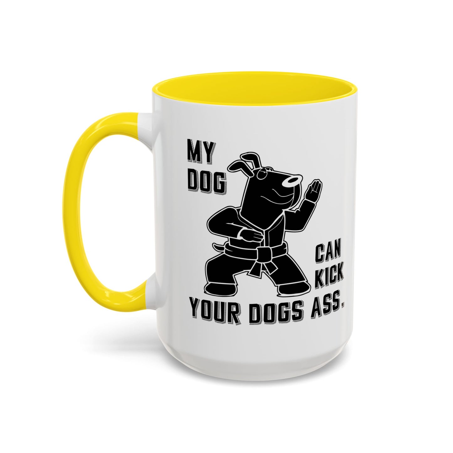 MY DOG CAN KICK YOUR DOGS ASS Accent BiColor Funny Sarcastic Mug