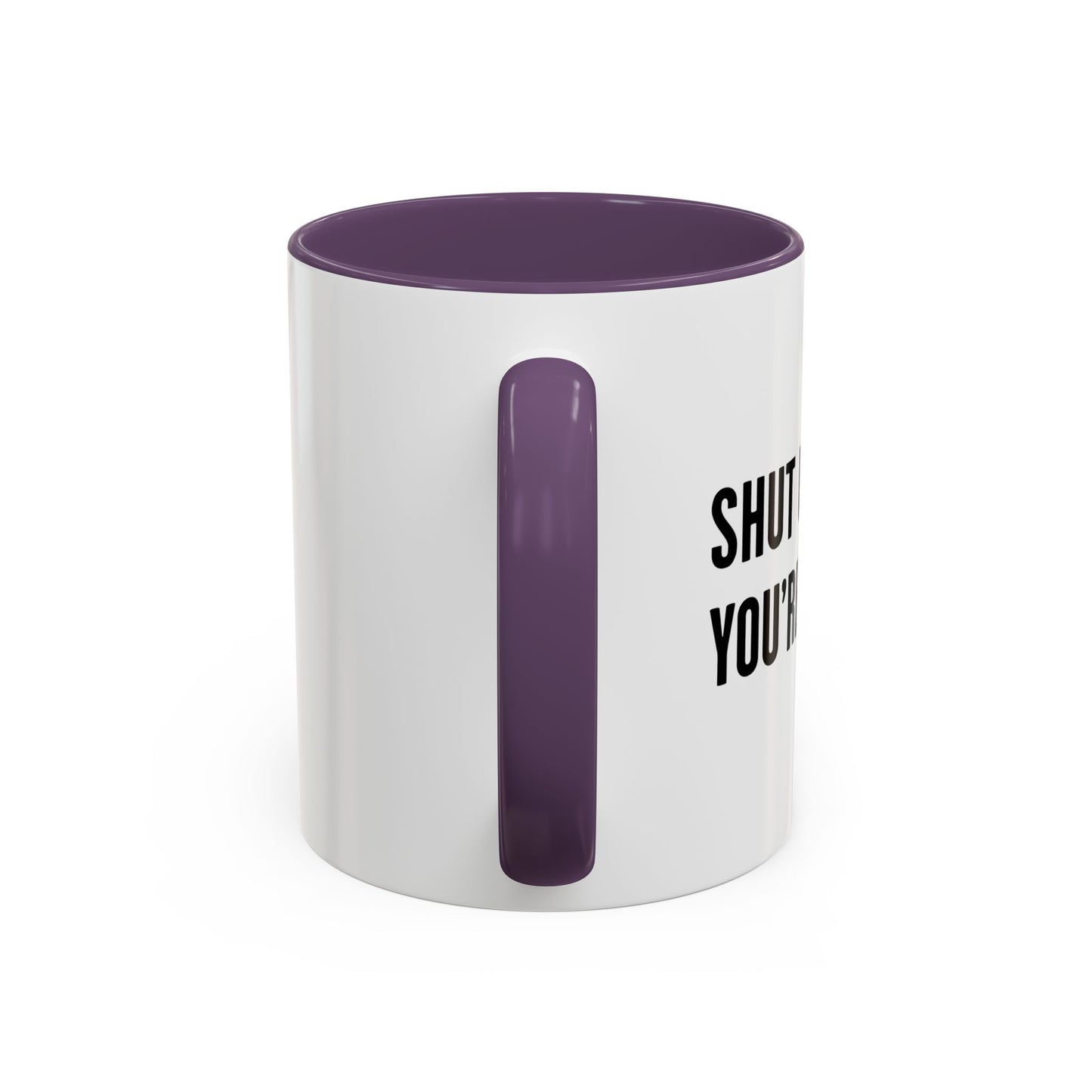 SHUT UP LIVER. YOU'RE FINE Accent BiColor Funny Sarcastic Mug